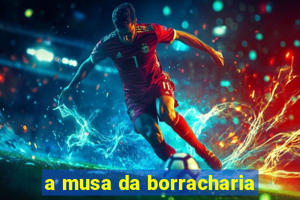 a musa da borracharia